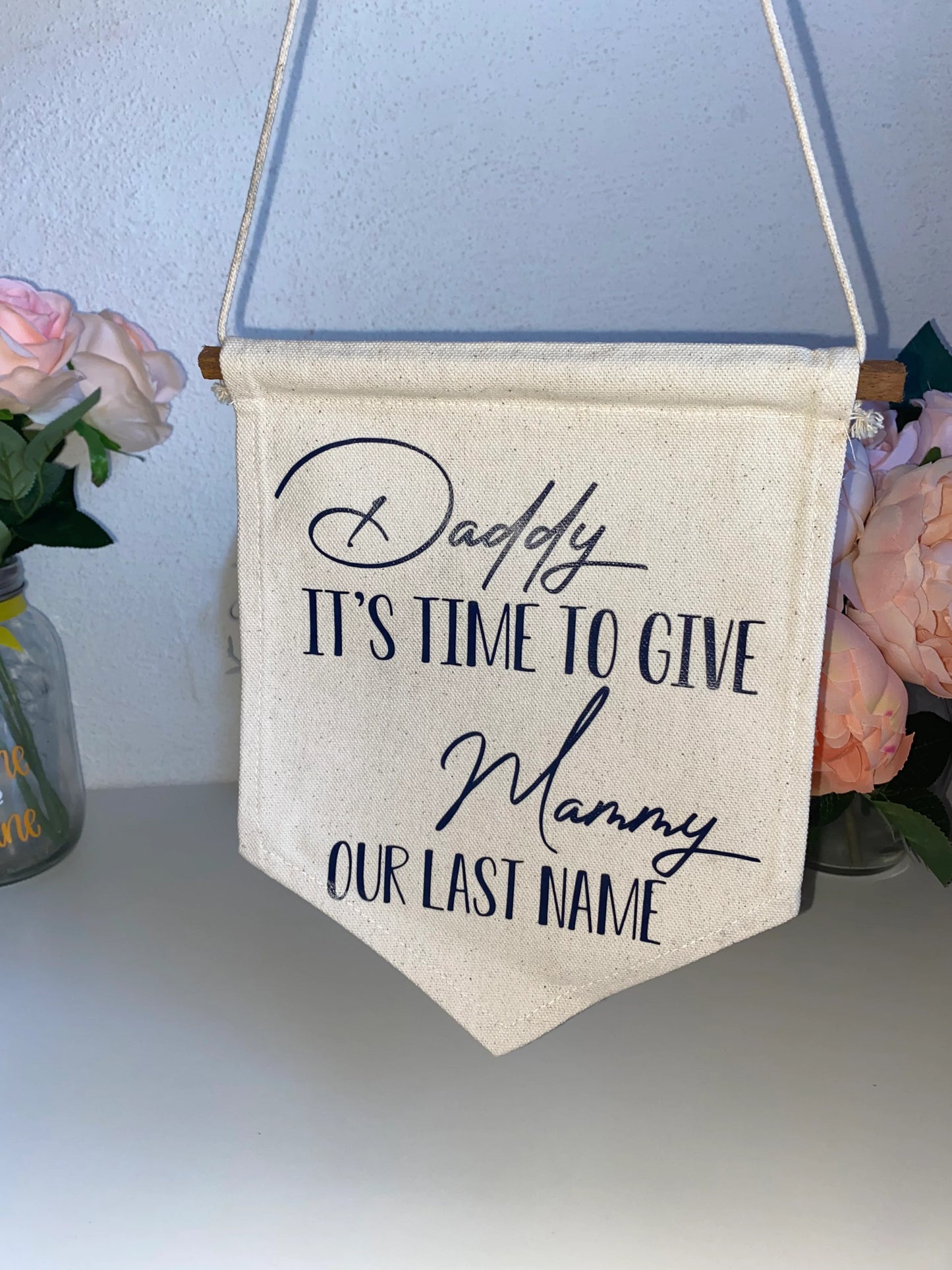 "Daddy let's give mammy our last name" Pennant Flag Banner